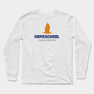 Homeschool Equals Freedom Long Sleeve T-Shirt
